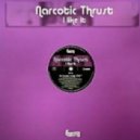 Narcotic Thrust - I Like It 2011