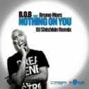 B.o.B. feat Bruno Mars - Nothin\' on you (DJ Shishkin Remix)
