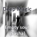 Deep Magic - Empty soul (Sasha)