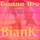 BianK feat. Mo-Man - Tease me (I like it)