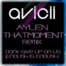 Avicii - Dont Give Up On Us (Enough Is Enough)