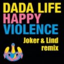 Dada Life - Happy Violence (Joker & Lind 2012 Remix)
