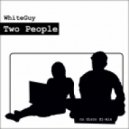 WhiteGuy - Two People ()