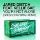 Jared Dietch feat. Kelli Sae - You\'re Not Alone (Gregori Klosman Remix)