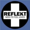 Reflekt - Need To Feel Loved