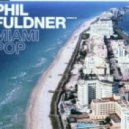 Phil Fuldner - Miami Pop