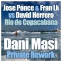 Jose Ponce & Fran Lk vs David Herrero - Rio de Copacabana (Dani Masi Private Rework)