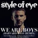 Style Of Eye - We Are Boys