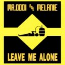 Mr.Oddi feat Melanie - Leave Me Alone