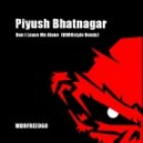 Piyush Bhatnagar - Don't Leave Me Alone