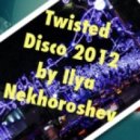 Ilya Nekhoroshev - Twisted Disco 2012