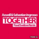 Axwell & Sebastian Ingrosso - Together