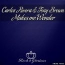 Carlos Rivera & Tony Brown - Makes Me Wonder