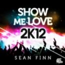 Sean Finn - Show Me Love 2K12 (Crazibiza Remix)
