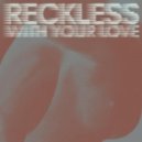 Azari & III - Reckless (With Your Love)