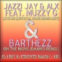 Jazzi Jay & ALX feat. Muzzy G & Barthezz - Letz Go On The Move (DJ BIT & CROYZE MASH - UP)