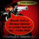 Martin Volt vs. Enrique Iglesias vs. Lmfao feat.Lil Jon - I Like Shots (Pure Honey & Alex Sprinter Mashup)