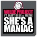 Wilde Project feat. Matt Blue & Matic - She\'s A Maniac (Club Mix)