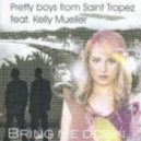 Pretty Boys From Saint Tropez feat. Kelly Mueller - Bring Me Down (Radio Edit)