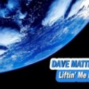 Dave Matthias - Liftin\' Me High (Original Club Mix)