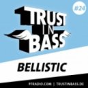 Bellistic - Trust In Bass Podcast 24 - 28.03.2012