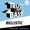 Bellistic - Trust In Bass Podcast 24 - 28.03.2012 ()