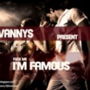 Vannys - I.m Famous