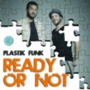 Plastik Funk - Ready Or Not