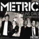 Metric - Gold Guns Girls (RIOT 87 Remix)