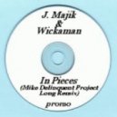 J. Majik & Wickaman - In Pieces (Mike Delinquent Project Long Remix)