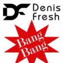 D. Fresh - Bang Bang