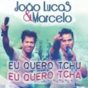 João Lucas e Marcelo - Tchu Tcha Tcha