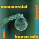 frozeninsect - commercial house mix 1/3 2011