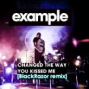Example - Changed the Way You Kissed Me