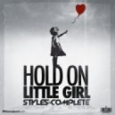 Styles & Complete - Hold On Lil Girl