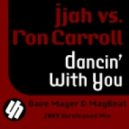 Jjah vs. Ron Carroll - Dancin\' With You (Dave Mayer & MagBeat 2008 Unreleased Mix)