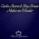 Carlos Rivera & Tony Brown & Jota Gonzalez - Makes Me Wonder (DJ Renard Mash Up)
