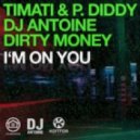 Timati & P. Diddy & DJ Antoine - I\'m On You (Tom Novy Extended Mix)