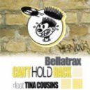 Bellatrax - Cant Hold Back Ft. Tina Cousins