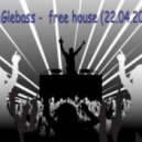 dj Glebass - free house (22.04.2012)