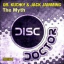 Dr. Kucho! & Jack Jamming - The Myth