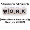Masters At Work - Work (AlexSavchenkoDj Remix)