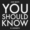 Jack Beats - You Should Know (feat. Donae'o) (Extended Mix)