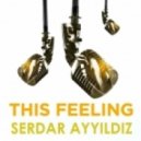 Serdar AYYILDIZ - This Feeling