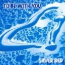 Silver Red - To Be With You (chillout mix) 2012-05-16 ()