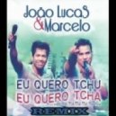 Joao Lucas e Marcelo - Eu Quero Tchu Eu Quero Tcha