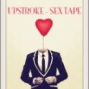 UPSTROKE - SEX TAPE