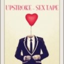UPSTROKE - SEX TAPE ()