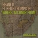 Shane D Ft. Keith Thompson - Where I\'m Comin\' From (Original Mix)