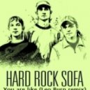 Hard Rock Sofa - You are like